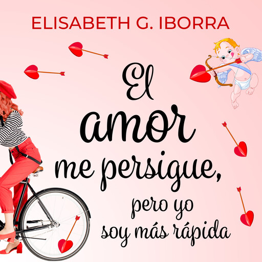 El amor me persigue, pero yo soy más rápida, Elisabeth G. Iborra