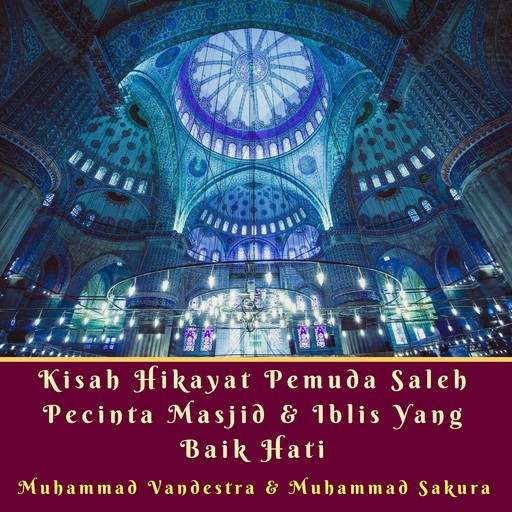 Kisah Hikayat Pemuda Saleh Pecinta Masjid & Iblis yang Baik Hati, Muhammad Vandestra