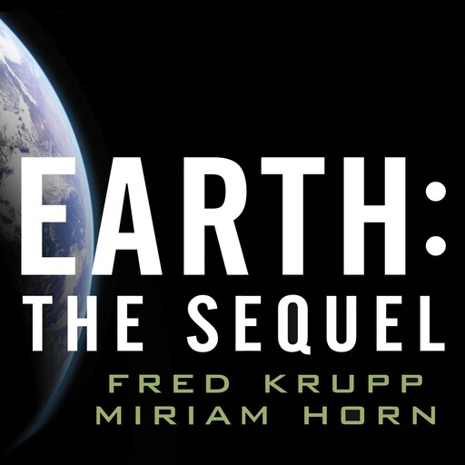 Earth: The Sequel, Fred Krupp, Miriam Horn
