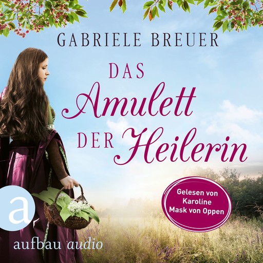 Das Amulett der Heilerin - Liebe, Tod und Teufel, Band 1 (Ungekürzt), Gabriele Breuer