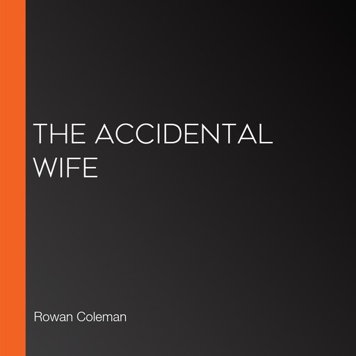 The Accidental Wife, Rowan Coleman