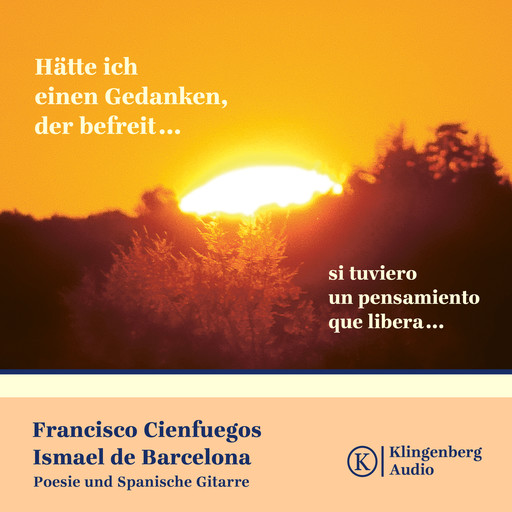 Hätte ich einen Gedanken, der befreit... - Poesie & Spanische Gitarre, Francisco Cienfuegos, Ismael de Barcelona