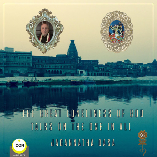The Great Loneliness of God - Talks on the One in All, Jagannatha Dasa