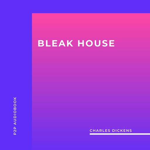 Bleak House (Unabridged), Charles Dickens