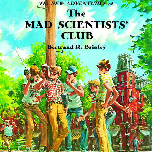 The New Adventures of the Mad Scientists' Club, Bertrand R. Brinley