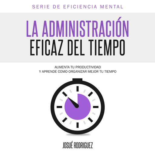 La Administración Eficaz del Tiempo, Josué Rodriguez