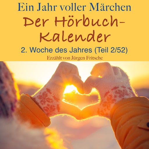 Ein Jahr voller Märchen: Der Hörbuch-Kalender, Hans Christian Andersen, Gebrüder Grimm