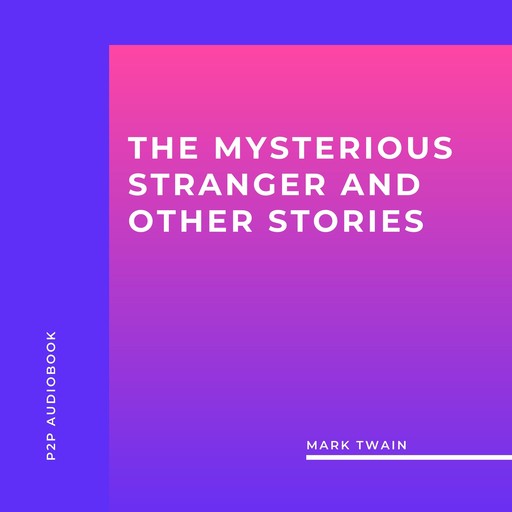 The Mysterious Stranger and Other Stories (Unabridged), Mark Twain