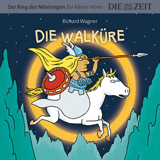 Die ZEIT-Edition "Große Oper für kleine Hörer", Die Walküre, Der Ring des Nibelungen, Folge 2 (ungekürzt), Richard Wagner