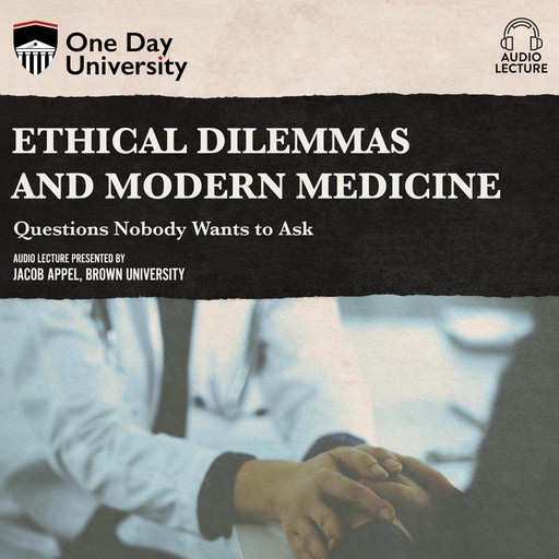 Ethical Dilemmas and Modern Medicine, Jacob Appel