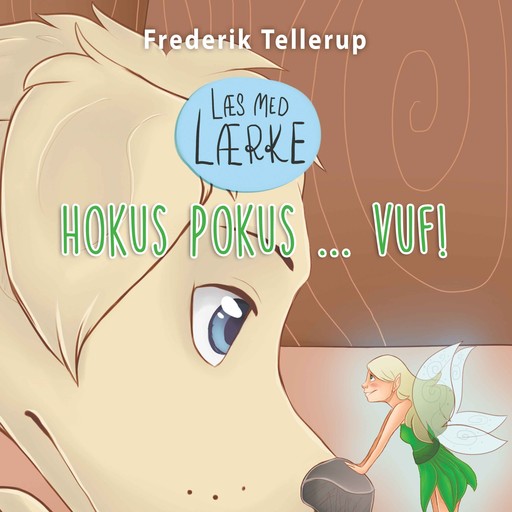 Læs med Lærke #3: Hokus Pokus ... vuf!, Frederik Tellerup
