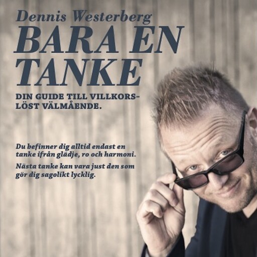 Bara en tanke : din guide till villkorslöst välmående, Dennis Westerberg