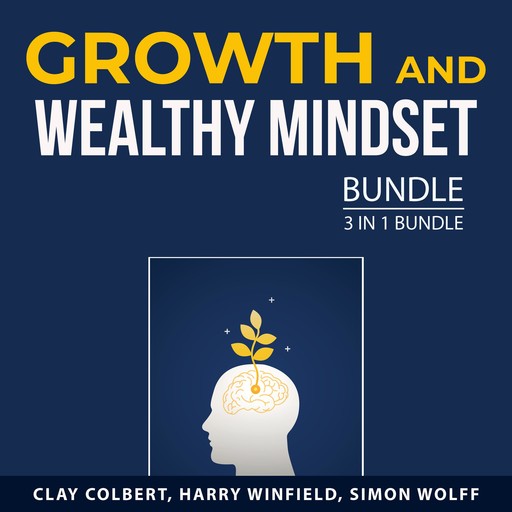 Growth and Wealthy Mindset Bundle, 3 in 1 Bundle, Clay Colbert, Simon Wolff, Harry Winfield