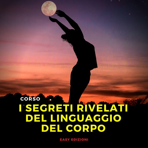 Corso 'I Segreti Rivelati del Linguaggio del Corpo', Easy Edizioni