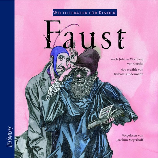 Faust von J. W. von Goethe - Weltliteratur für Kinder (ungekürzt), Johann Wolfgang von Goethe, Barbara Kindermann