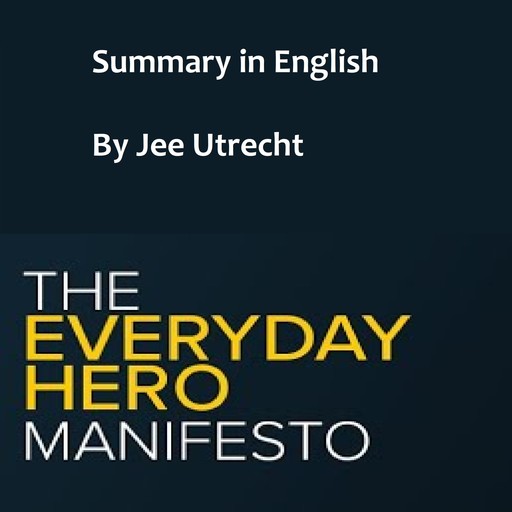 The Everydaay hero manifest - summary in English, Jee Utrecht