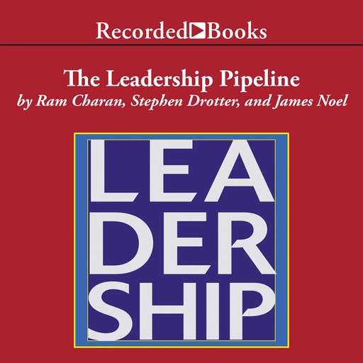 The Leadership Pipeline, Ram Charan, Stephen Drotter, James Noel