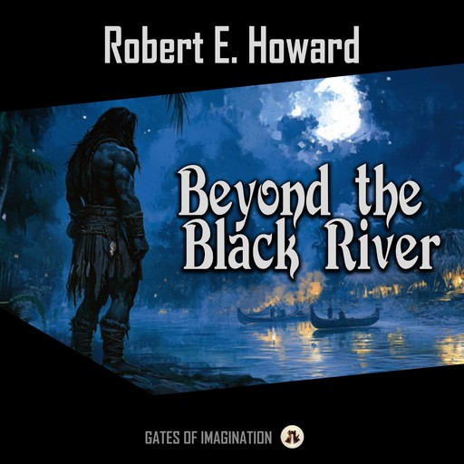 Beyond the Black River, Robert E.Howard