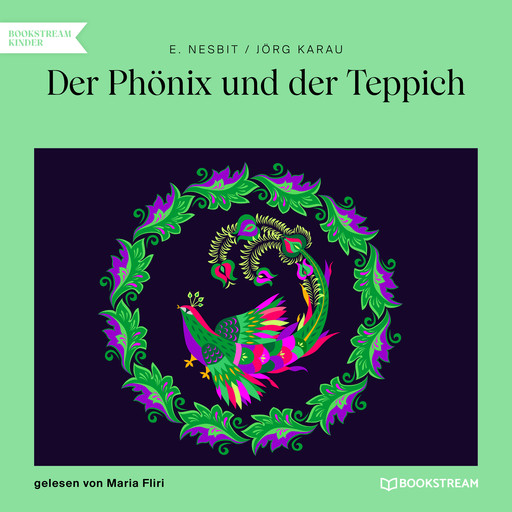 Der Phönix und der Teppich (Ungekürzt), Edith Nesbit, Jörg Karau