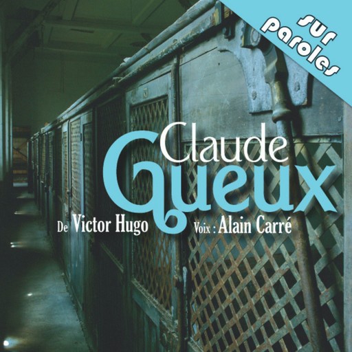 Claude Gueux, Victor Hugo, Alain Carré