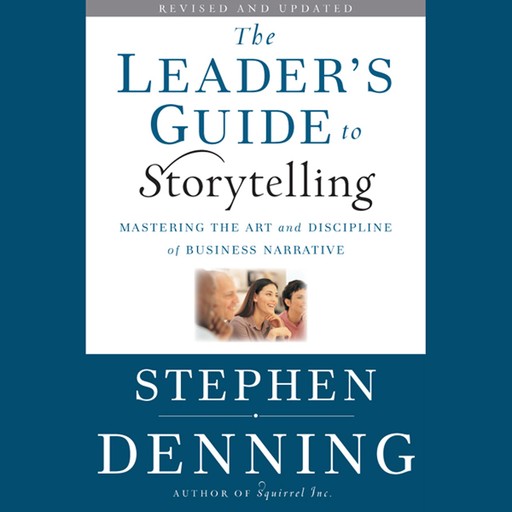 The Leader's Guide to Storytelling, Stephen Denning