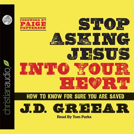 Stop Asking Jesus Into Your Heart, J.D.Greear