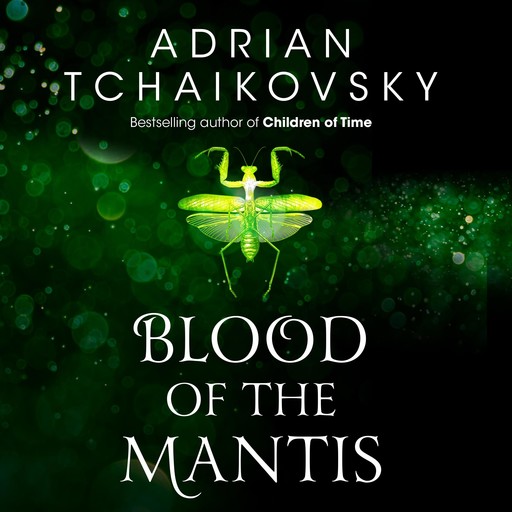 Blood of the Mantis, Adrian Tchaikovsky