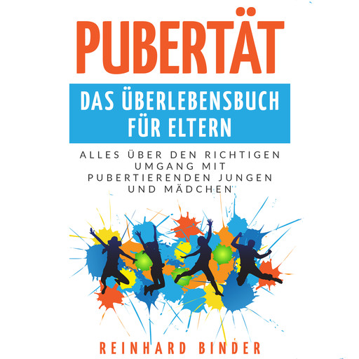Pubertät - Das Überlebensbuch für Eltern, Reinhard Binder