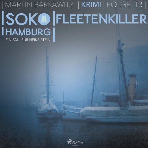 Fleetenkiller - SoKo Hamburg - Ein Fall für Heike Stein 13 (Ungekürzt), Martin Barkawitz