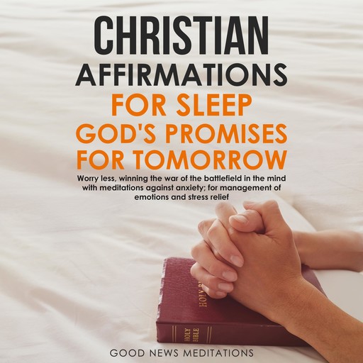 Christian Affirmations for Sleep - God's Promises for Tomorrow, Good News Meditations
