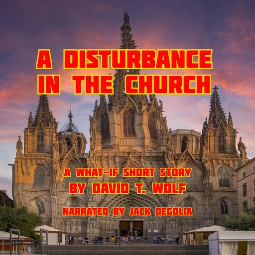 A Disturbance in the Church, David T. Wolf
