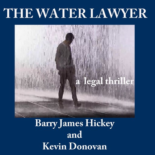 THE WATER LAWYER, Barry James Hickey, Kevin Donovan