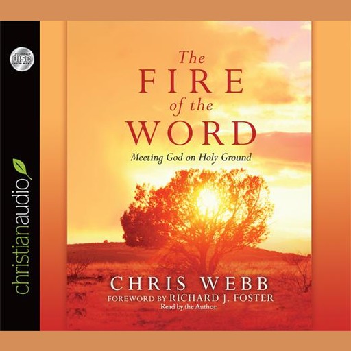 The Fire of the Word, Richard Foster, Chris Webb