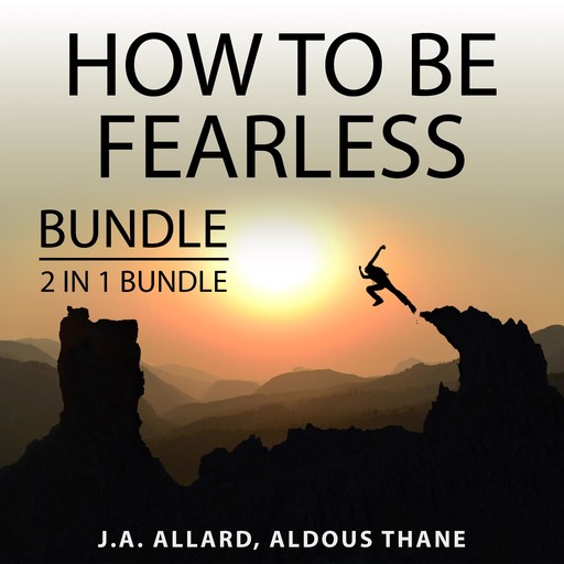 How to Be Fearless Bundle, 2 in 1 Bundle: Do It Scared and The Gift of Fear, J.A. Allard, and Aldous Thane