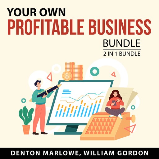 Your Own Profitable Business Bundle, 2 in 1 Bundle, Denton Marlowe, William Gordon