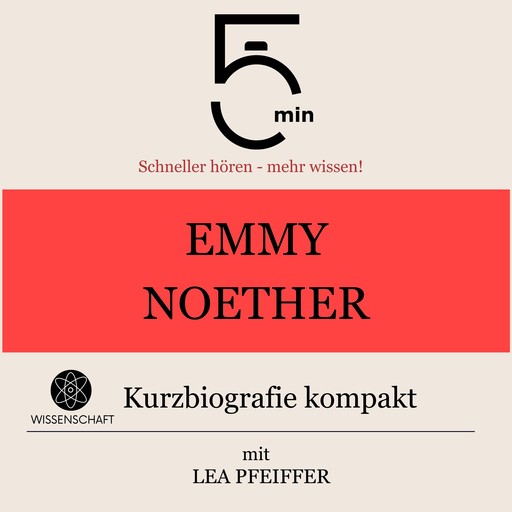 Emmy Noether: Kurzbiografie kompakt, Lea Pfeiffer, 5 Minuten, 5 Minuten Biografien
