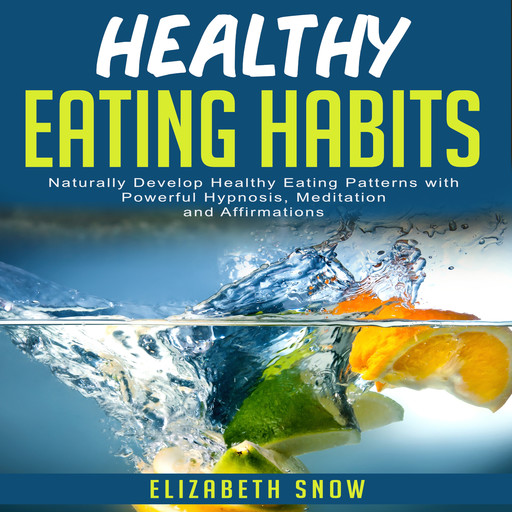 Healthy Eating Habits, Elizabeth Snow