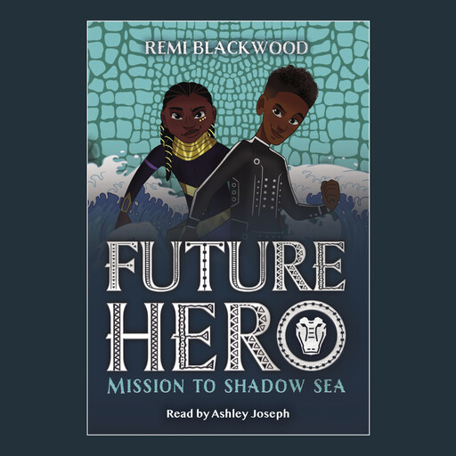 Mission to Shadow Sea (Future Hero #2), Remi Blackwood