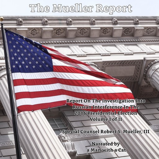The Mueller Report - Volume I, III, Robert S. Mueller
