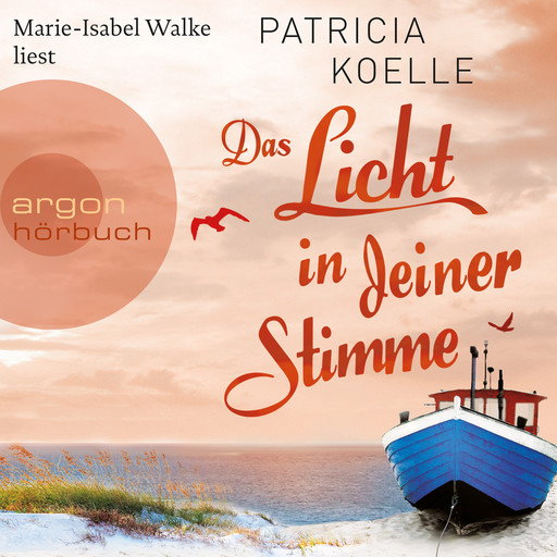 Das Licht in deiner Stimme - Ostsee-Trilogie, Band 2 (Gekürzt), Patricia Koelle