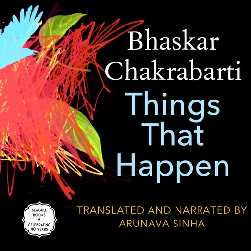 Things That Happen - And Other Poems (Unabridged), Bhaskar Chakrabarti