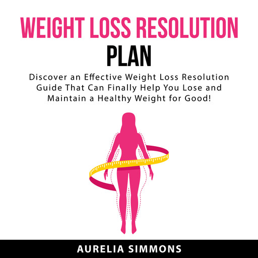 Weight Loss Resolution Plan, Aurelia Simmons