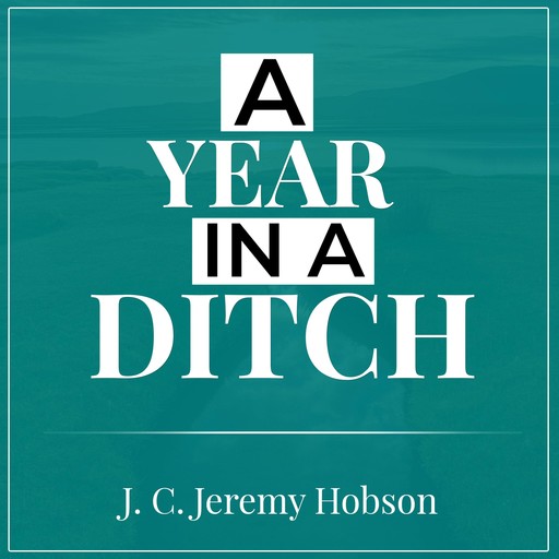 A Year in a Ditch, J.C. Jeremy Hobson