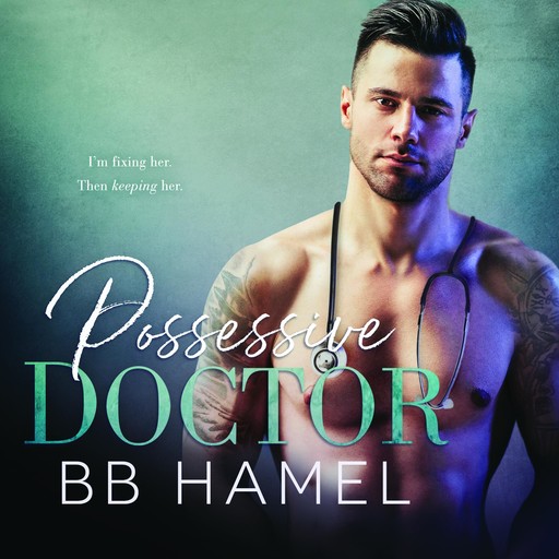 Possessive Doctor, B.B. Hamel