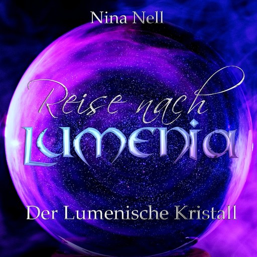 Reise nach Lumenia - Der Lumenische Kristall, Nina Nell