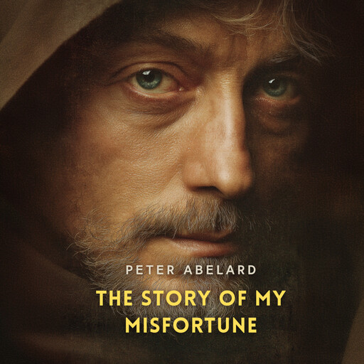 The Story of My Misfortune, Peter Abelard