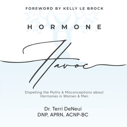 Hormone Havoc, APRN, DNP, ACNP-BC, Terri DeNeui