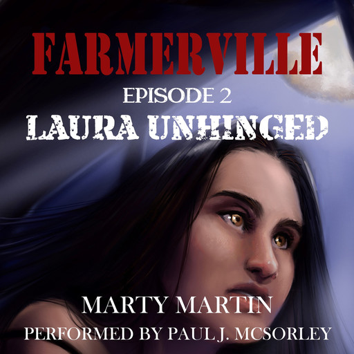 Farmerville, Episode 2: Laura Unhinged, Marty Martin