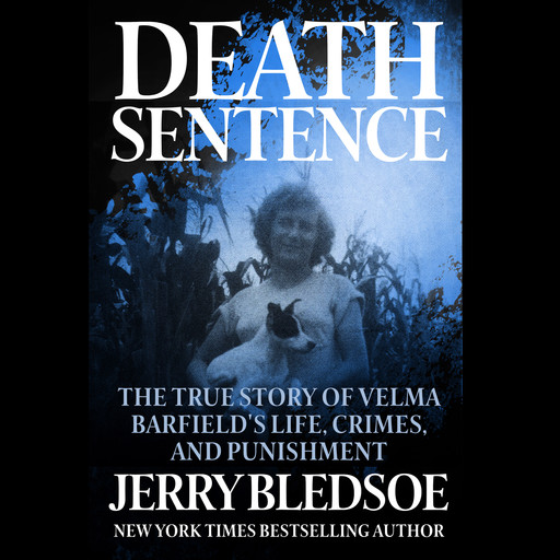 Death Sentence: The True Story of Velma Barfield's Life, Crimes, and Punishment, Jerry Bledsoe