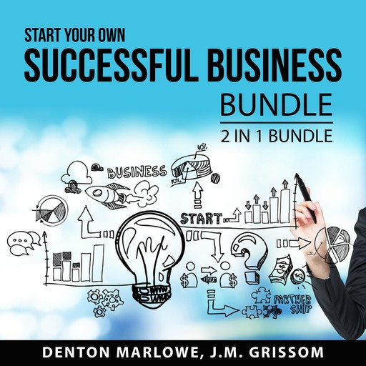 Start Your Own Successful Business Bundle, 2 in 1 Bundle, J.M. Grissom, Denton Marlowe